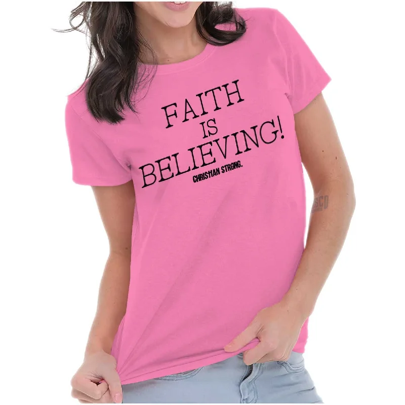 Faith is Believing Ladies T Shirt