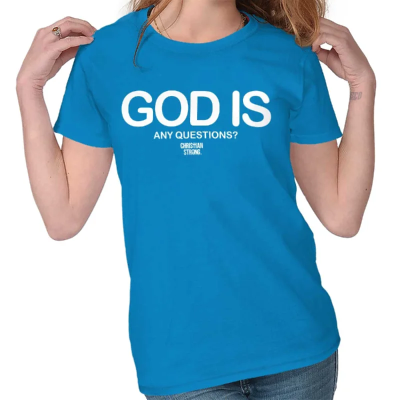 God Is Ladies T Shirt