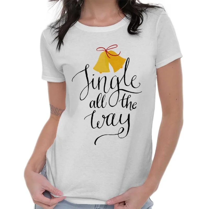 Jingle All The Way Ladies T Shirt